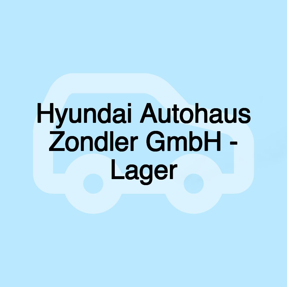 Hyundai Autohaus Zondler GmbH - Lager