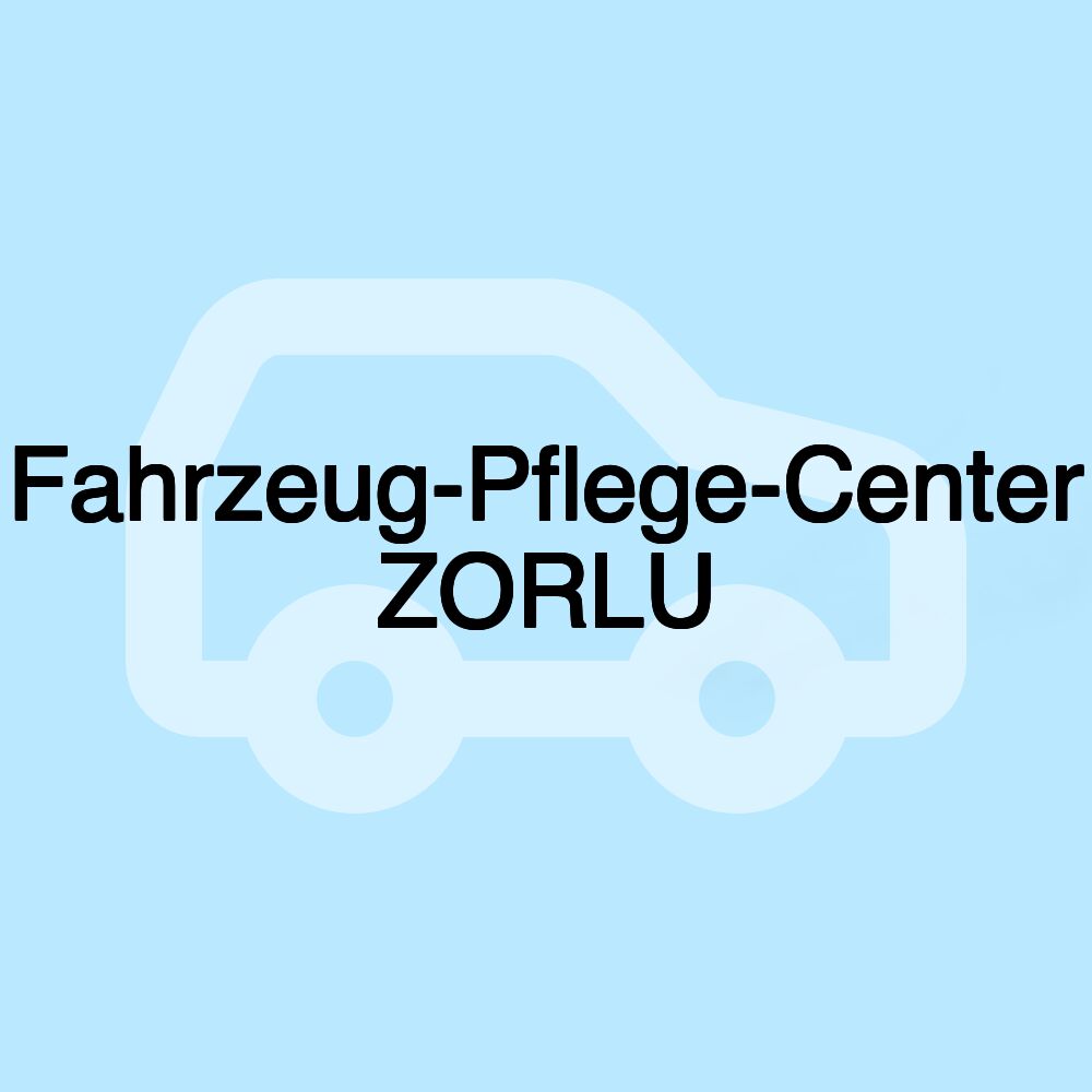 Fahrzeug-Pflege-Center ZORLU