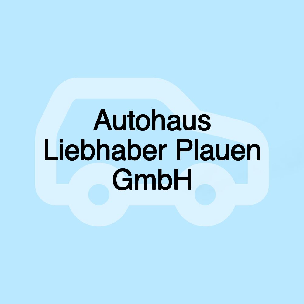 Autohaus Liebhaber Plauen GmbH