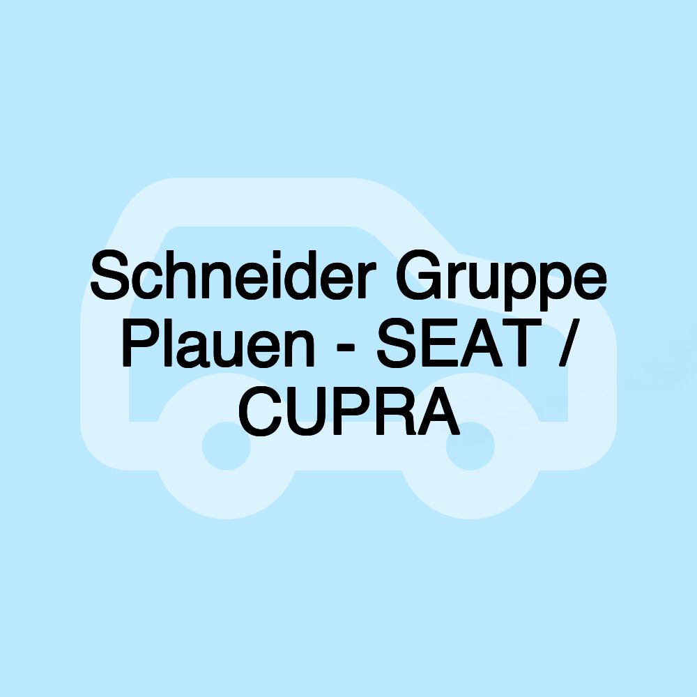 Schneider Gruppe Plauen - SEAT / CUPRA