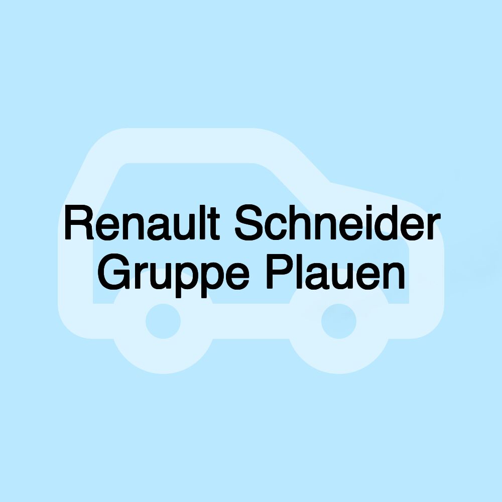 Renault Schneider Gruppe Plauen