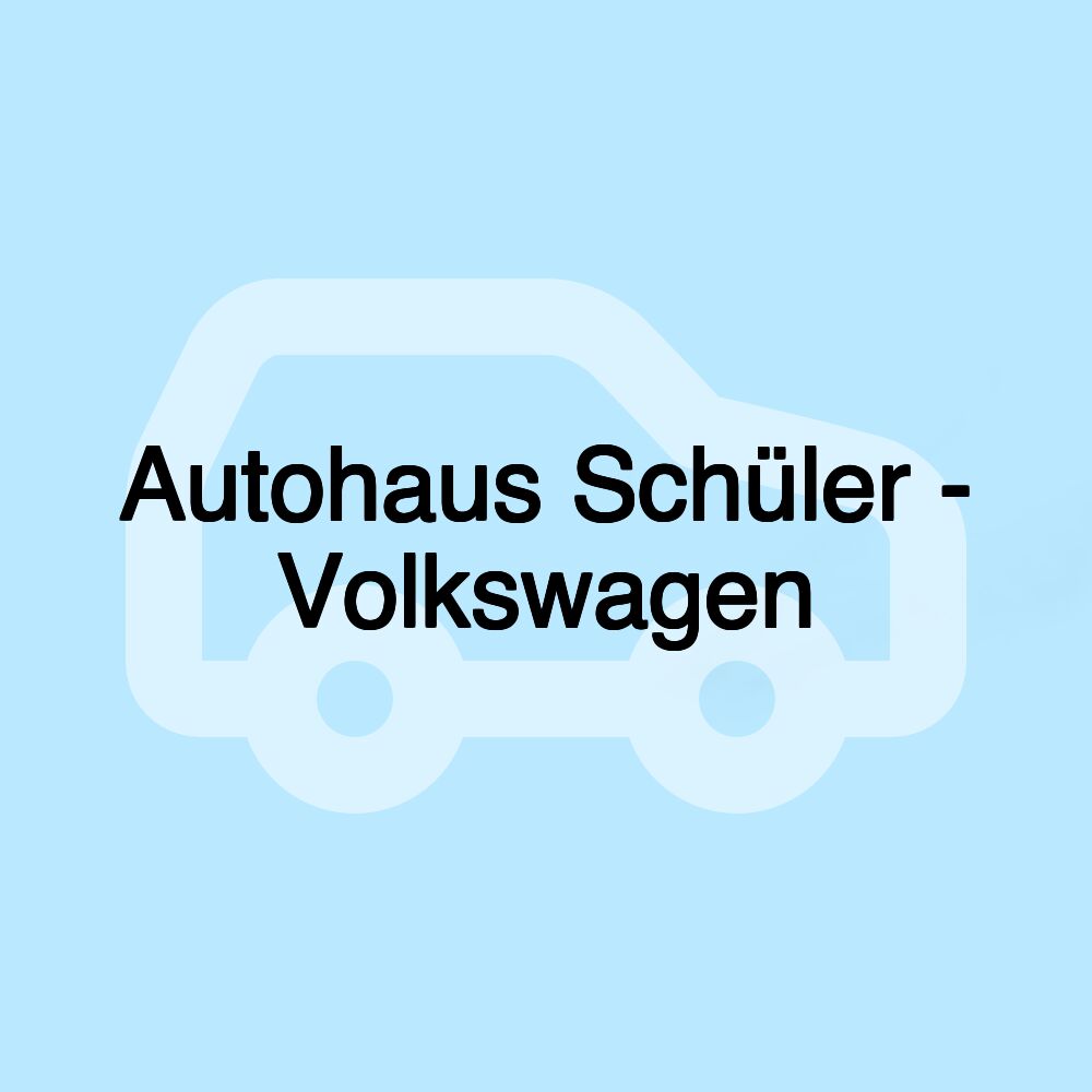 Autohaus Schüler - Volkswagen