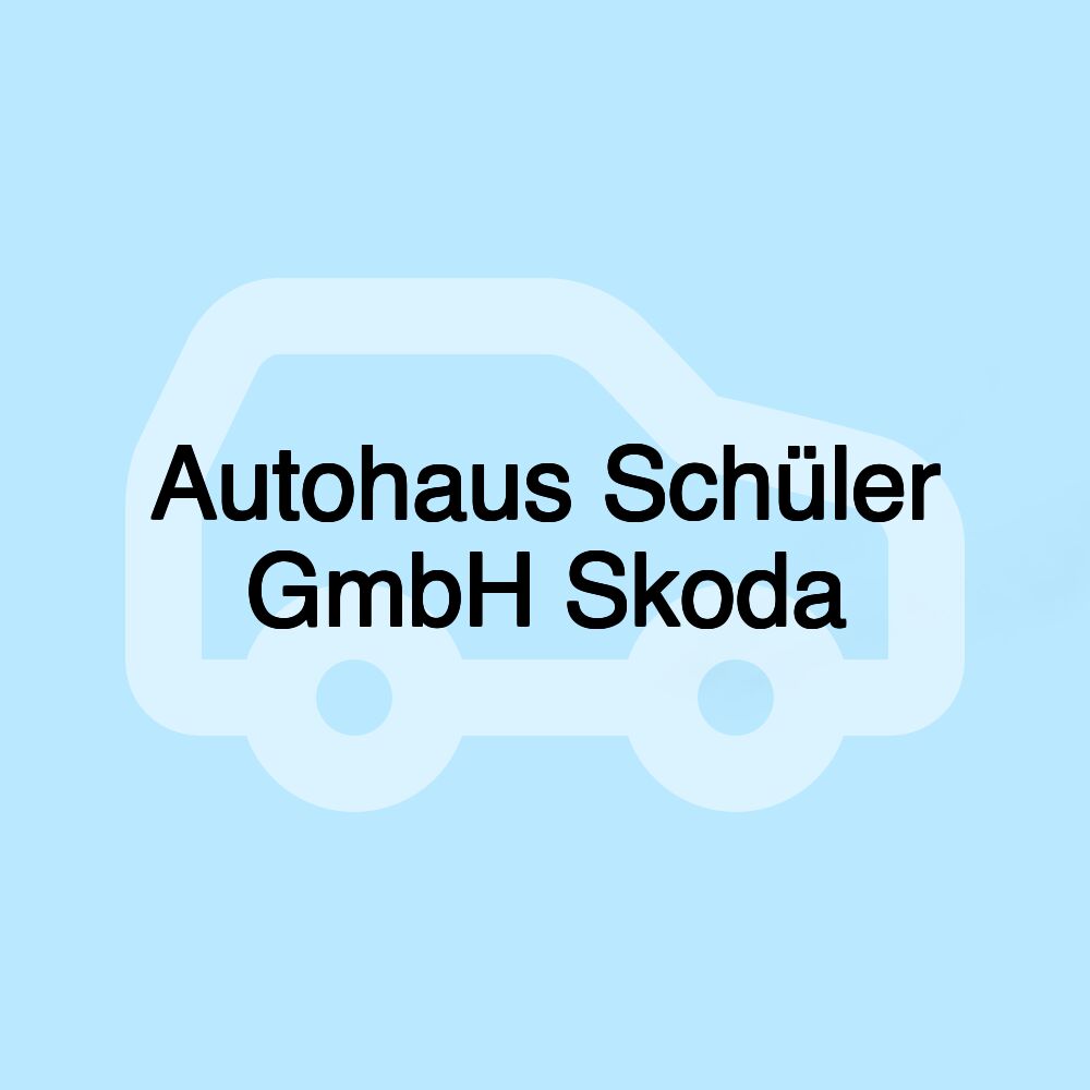 Autohaus Schüler GmbH Skoda