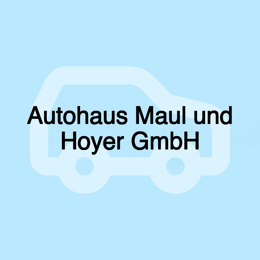 Autohaus Maul und Hoyer GmbH