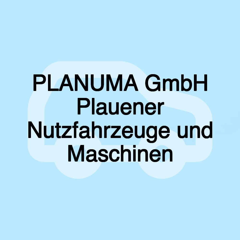 PLANUMA GmbH Plauener Nutzfahrzeuge und Maschinen