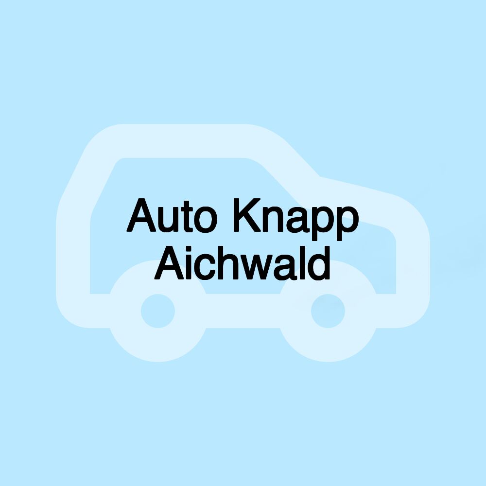 Auto Knapp Aichwald