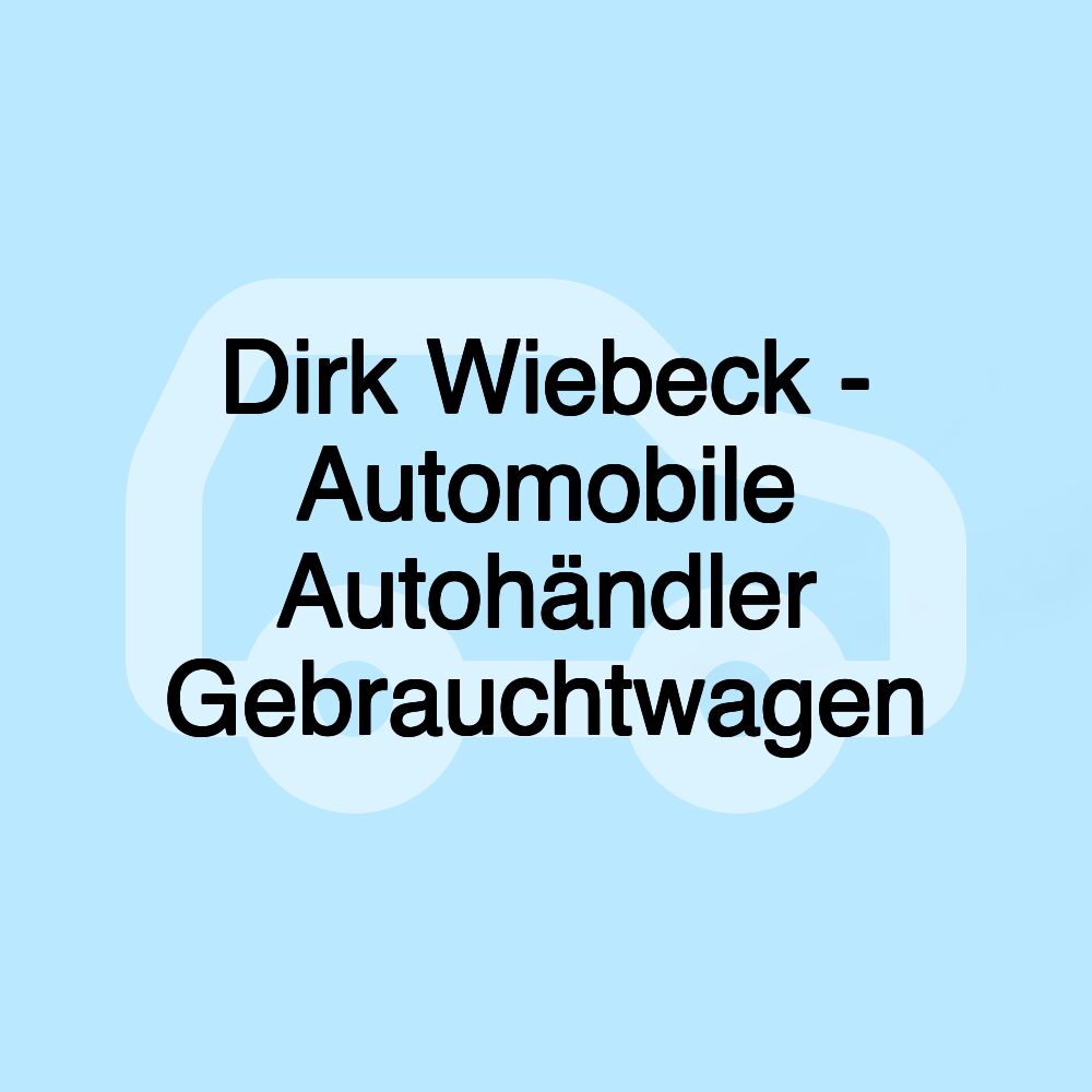 Dirk Wiebeck - Automobile Autohändler Gebrauchtwagen