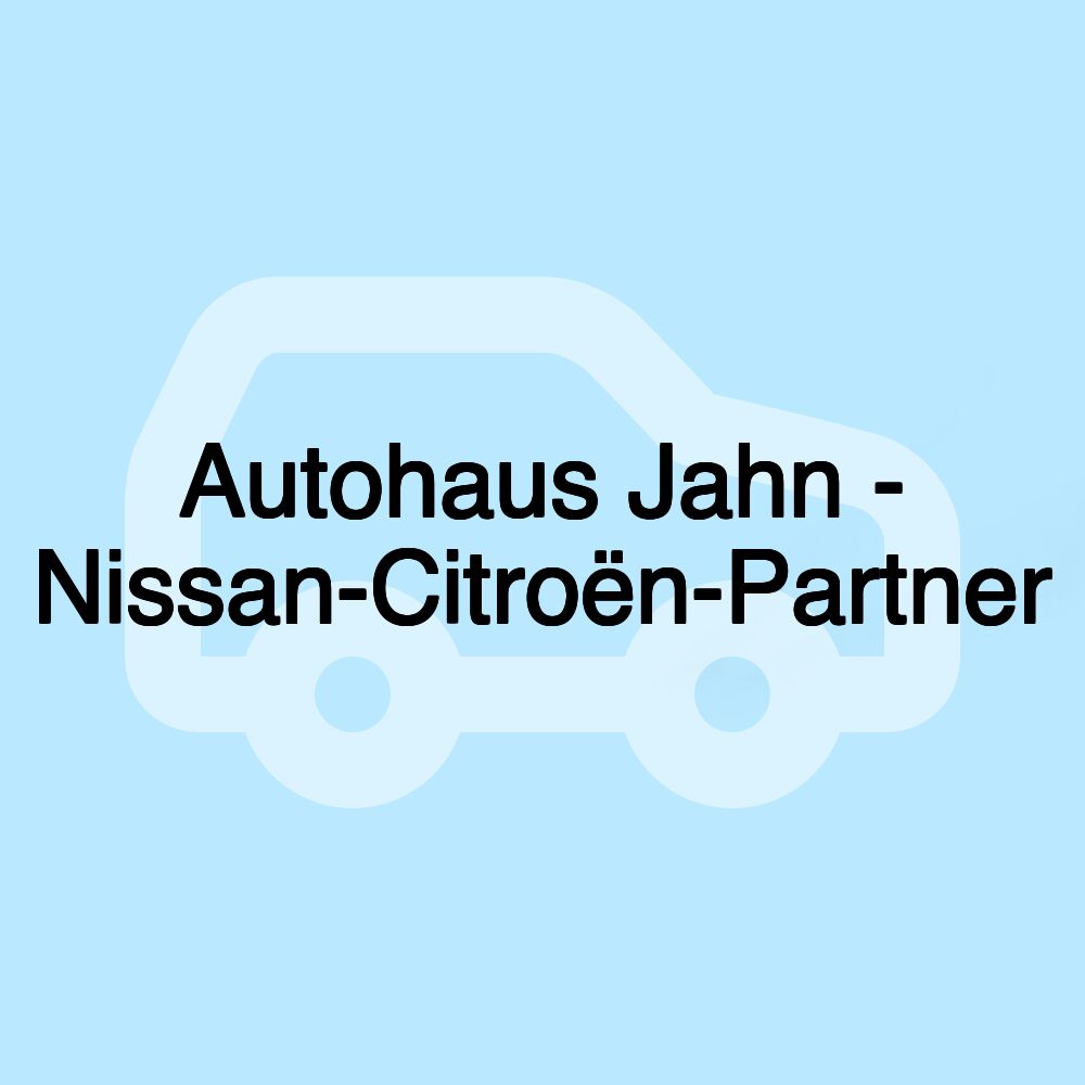 Autohaus Jahn - Nissan-Citroën-Partner