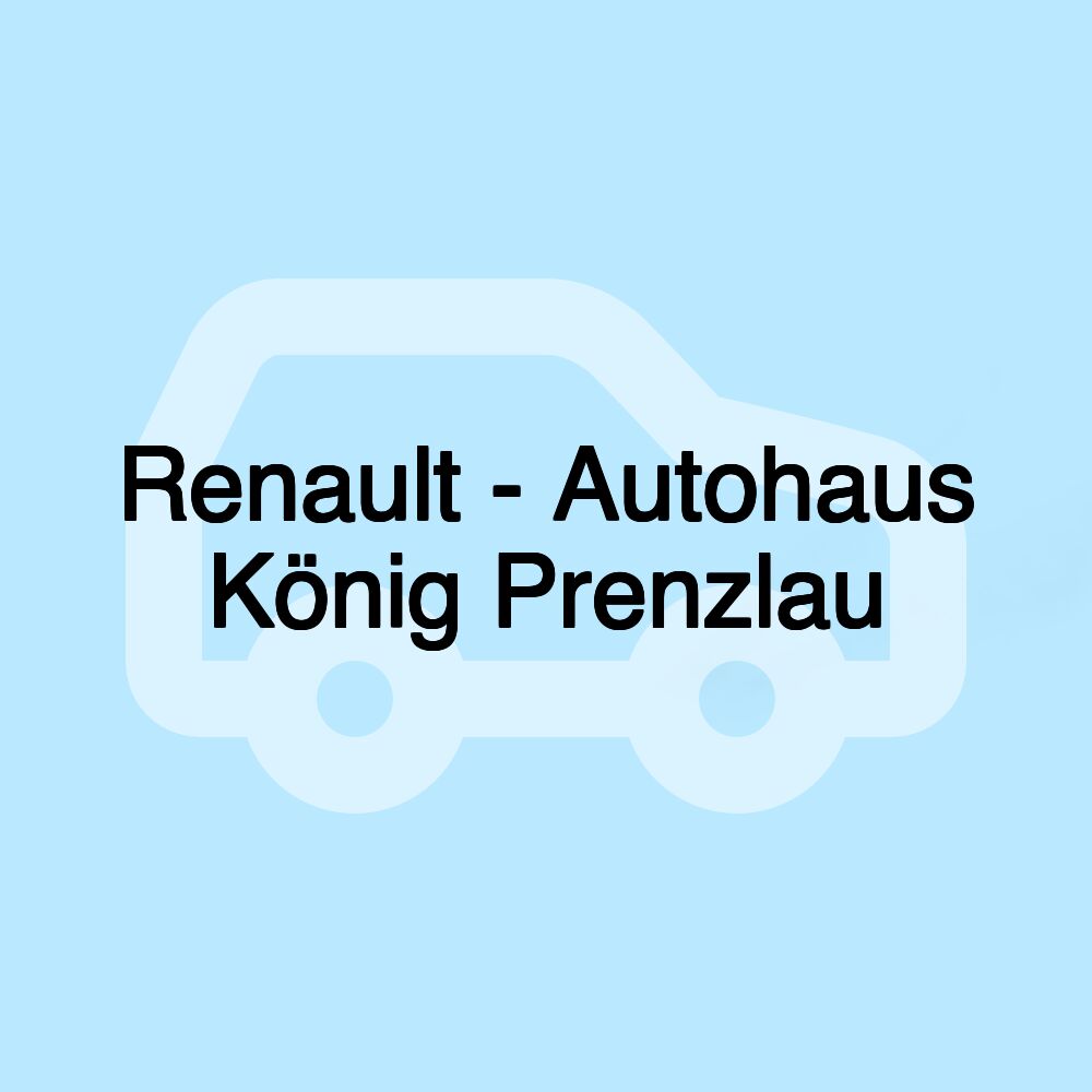 Renault - Autohaus König Prenzlau