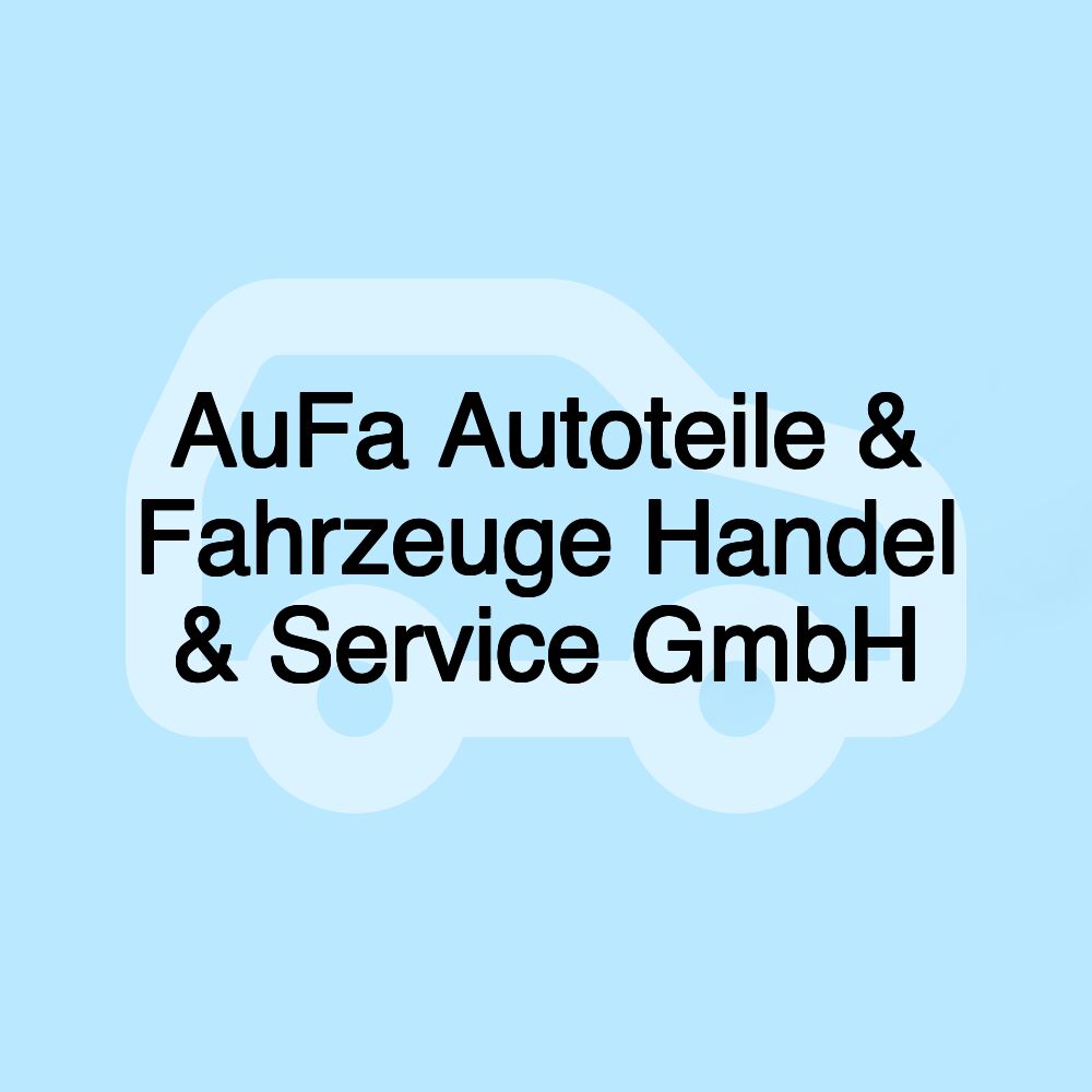 AuFa Autoteile & Fahrzeuge Handel & Service GmbH