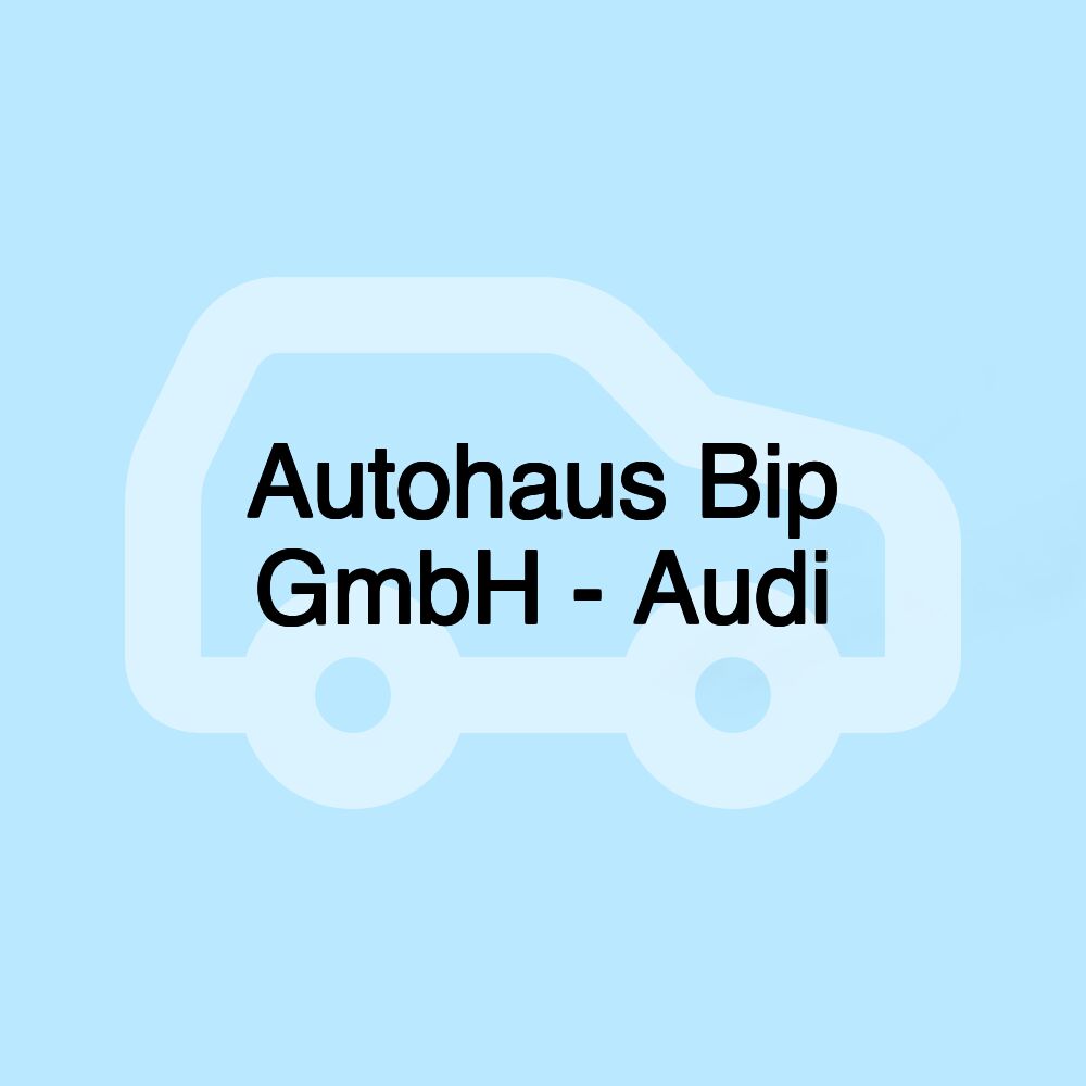 Autohaus Bip GmbH - Audi