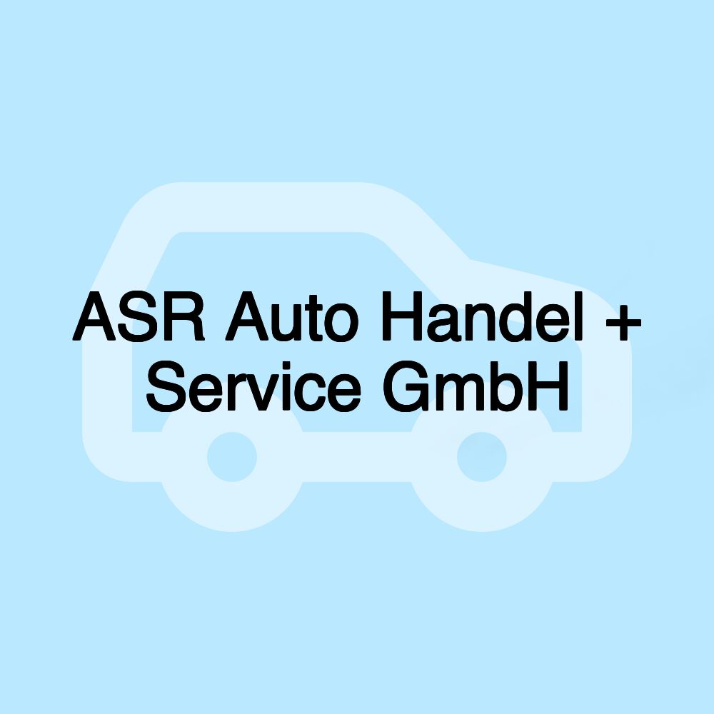 ASR Auto Handel + Service GmbH