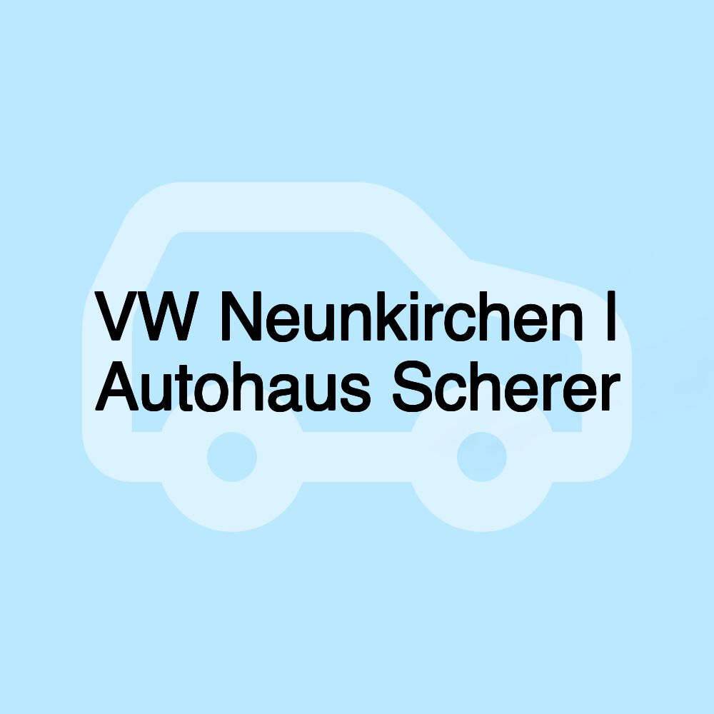 VW Neunkirchen | Autohaus Scherer