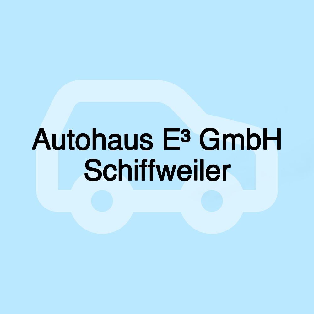 Autohaus E³ GmbH Schiffweiler