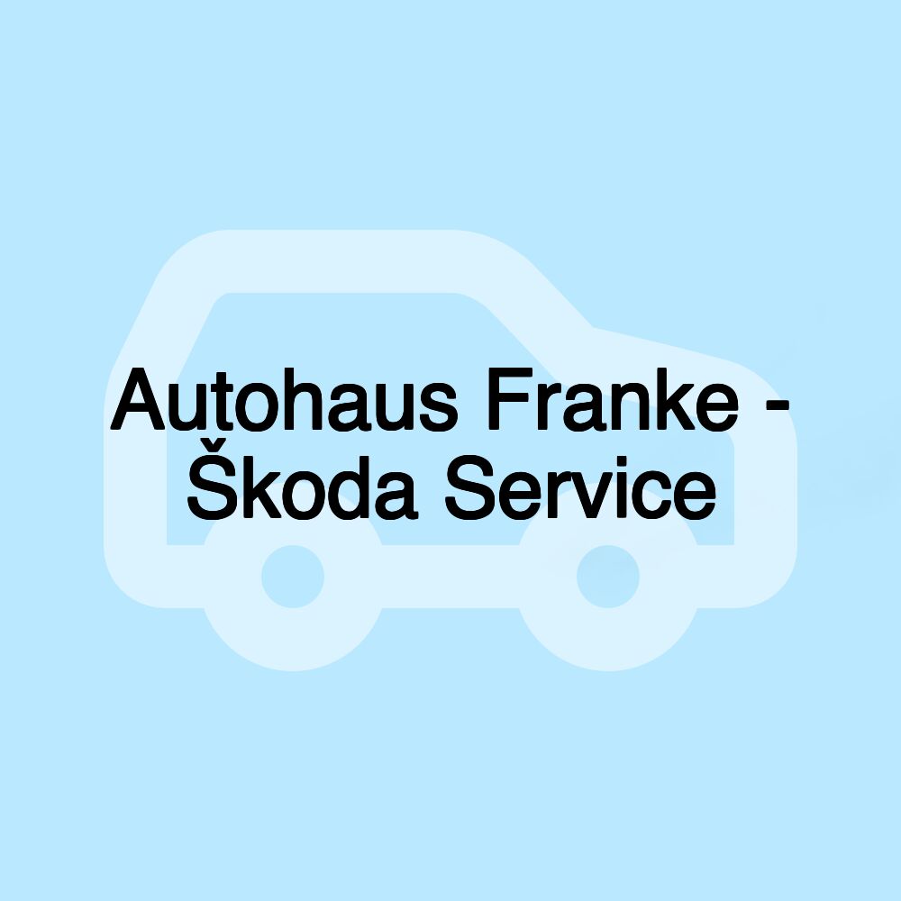 Autohaus Franke - Škoda Service