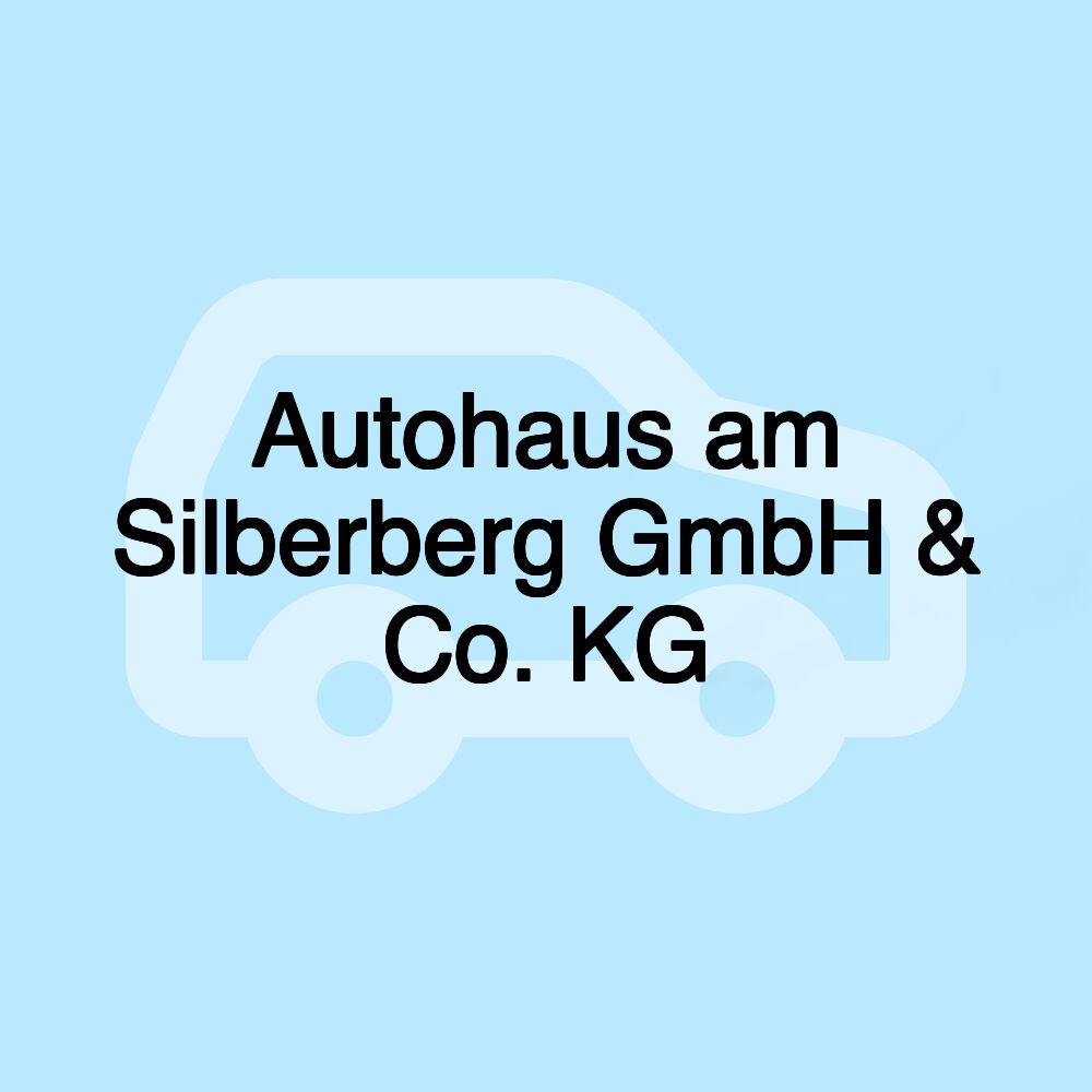 Autohaus am Silberberg GmbH & Co. KG