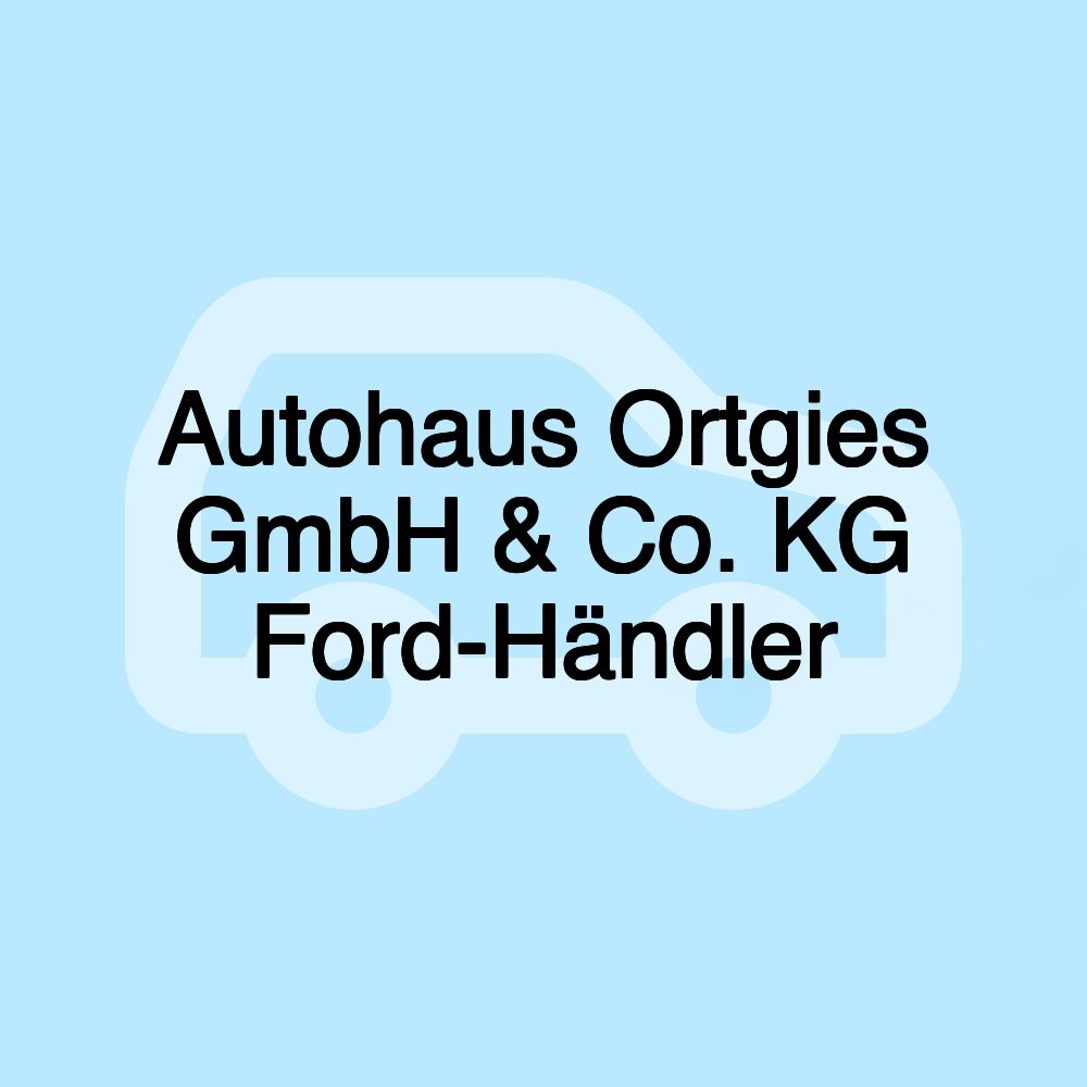 Autohaus Ortgies GmbH & Co. KG Ford-Händler