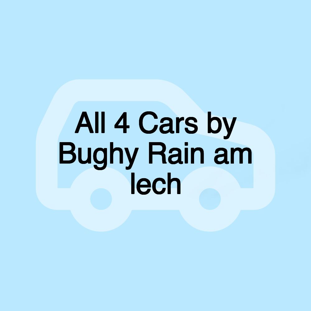 All 4 Cars by Bughy Rain am lech