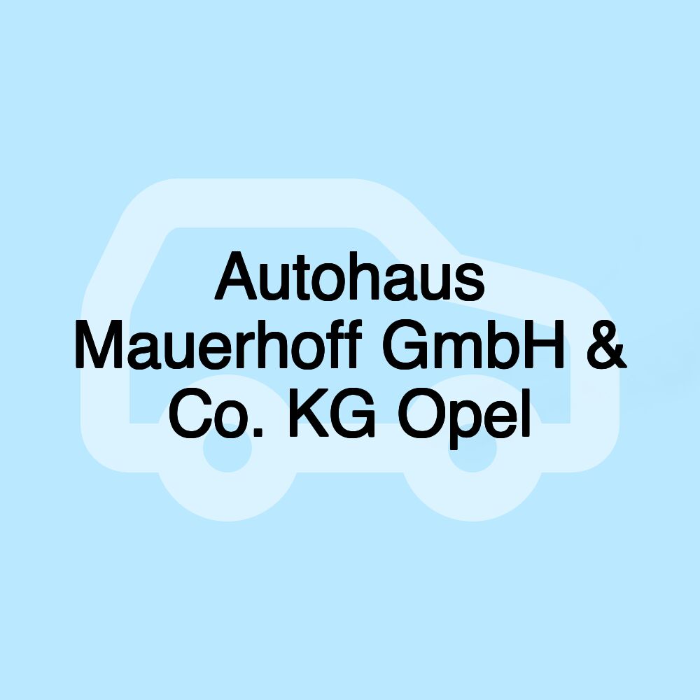 Autohaus Mauerhoff GmbH & Co. KG Opel