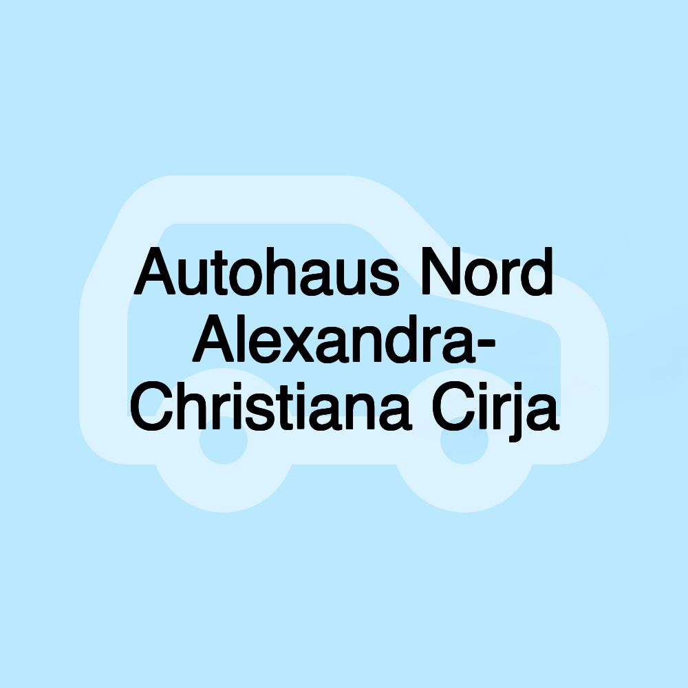 Autohaus Nord Alexandra- Christiana Cirja