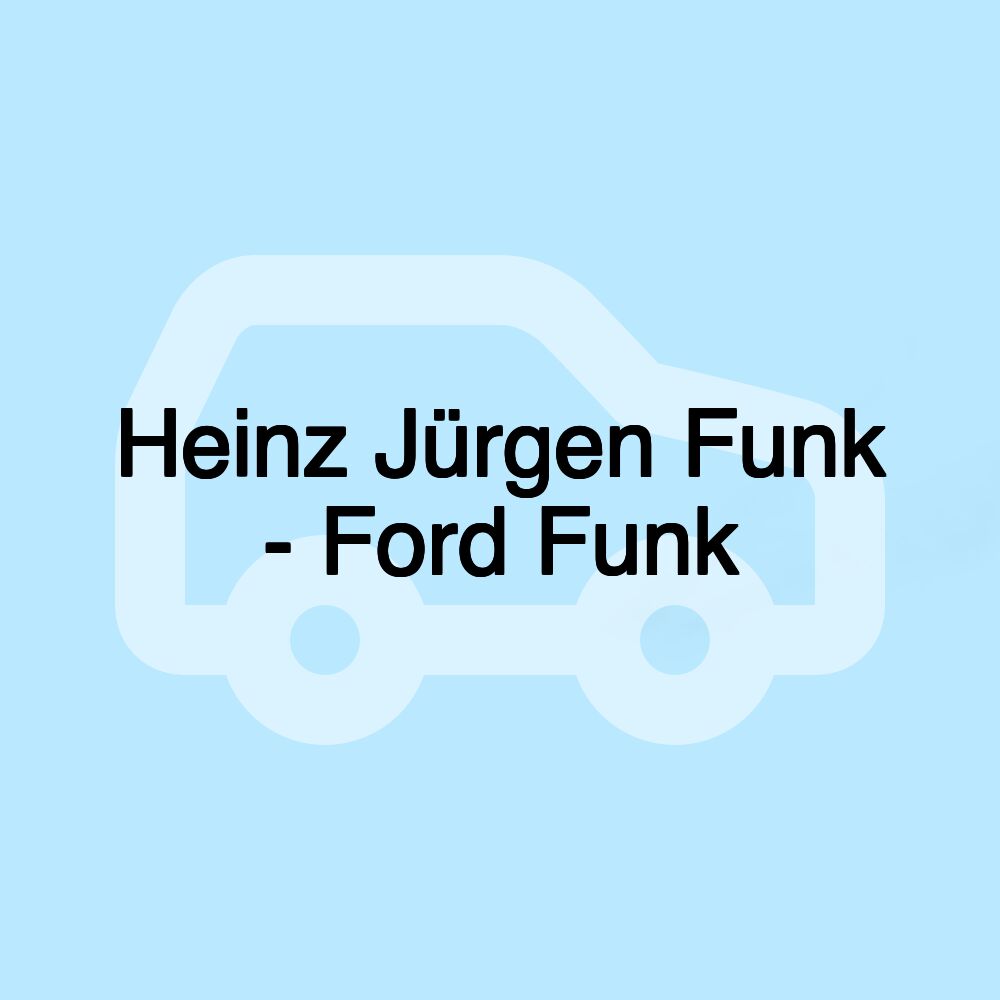 Heinz Jürgen Funk - Ford Funk