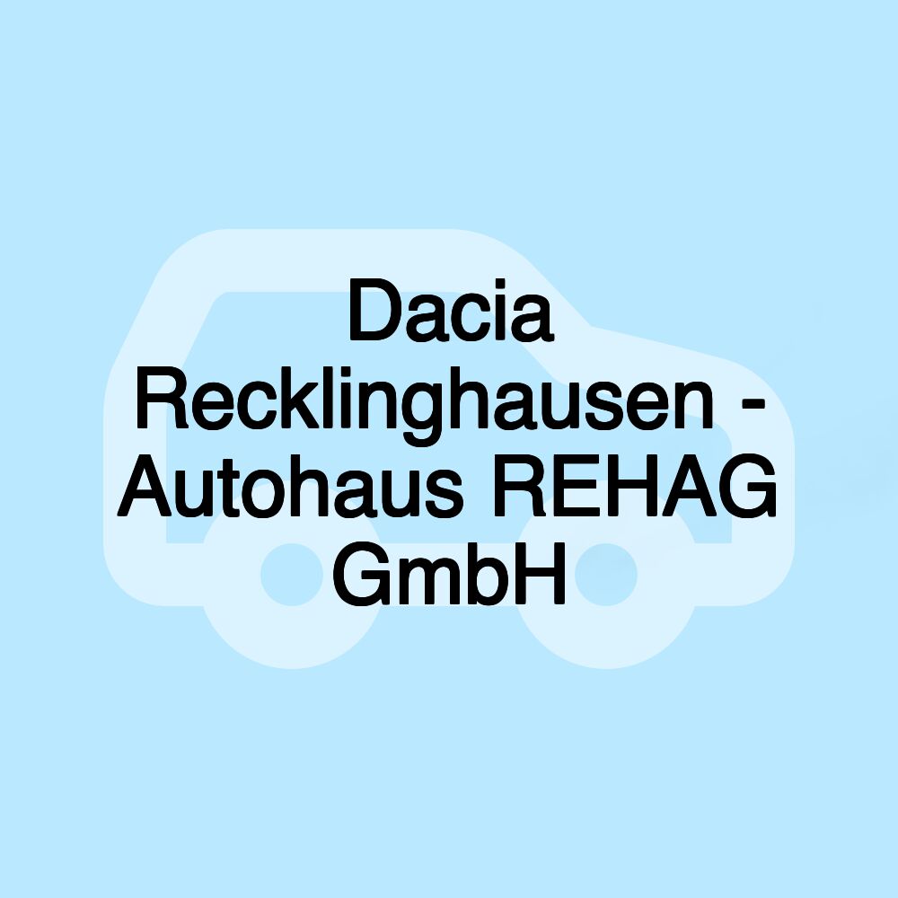 Dacia Recklinghausen - Autohaus REHAG GmbH