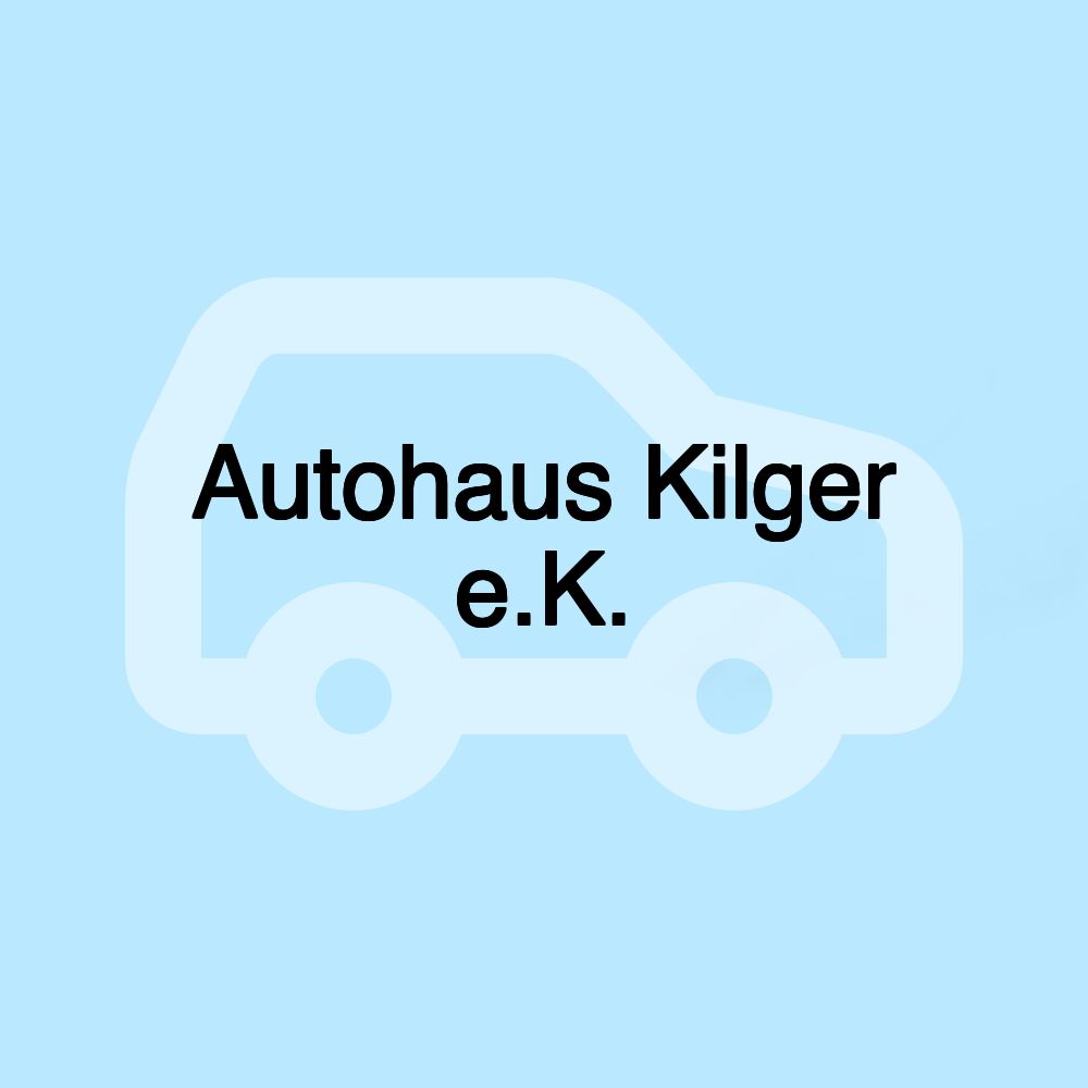 Autohaus Kilger e.K.