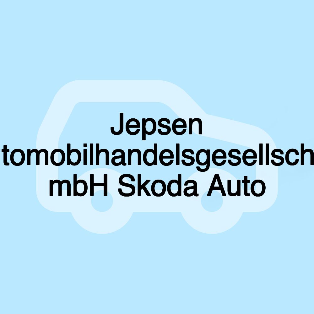 Jepsen Automobilhandelsgesellschaft mbH Skoda Auto