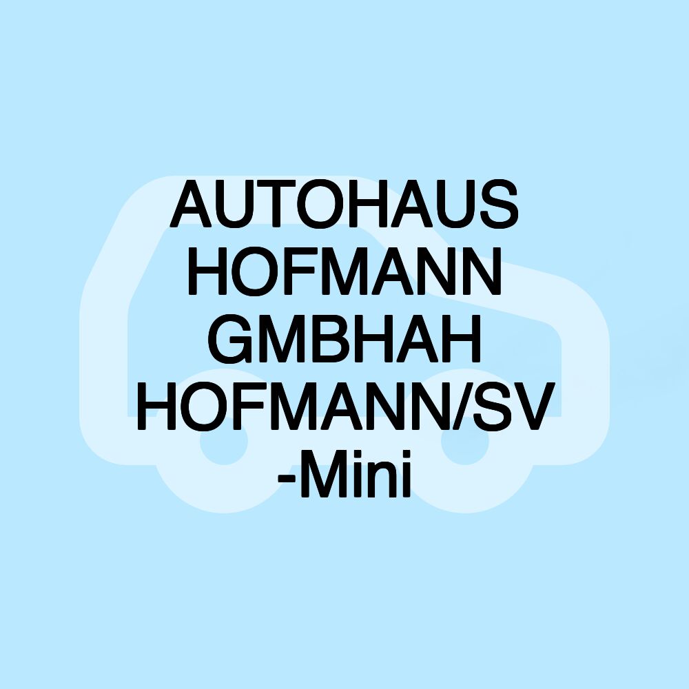 AUTOHAUS HOFMANN GMBHAH HOFMANN/SV -Mini