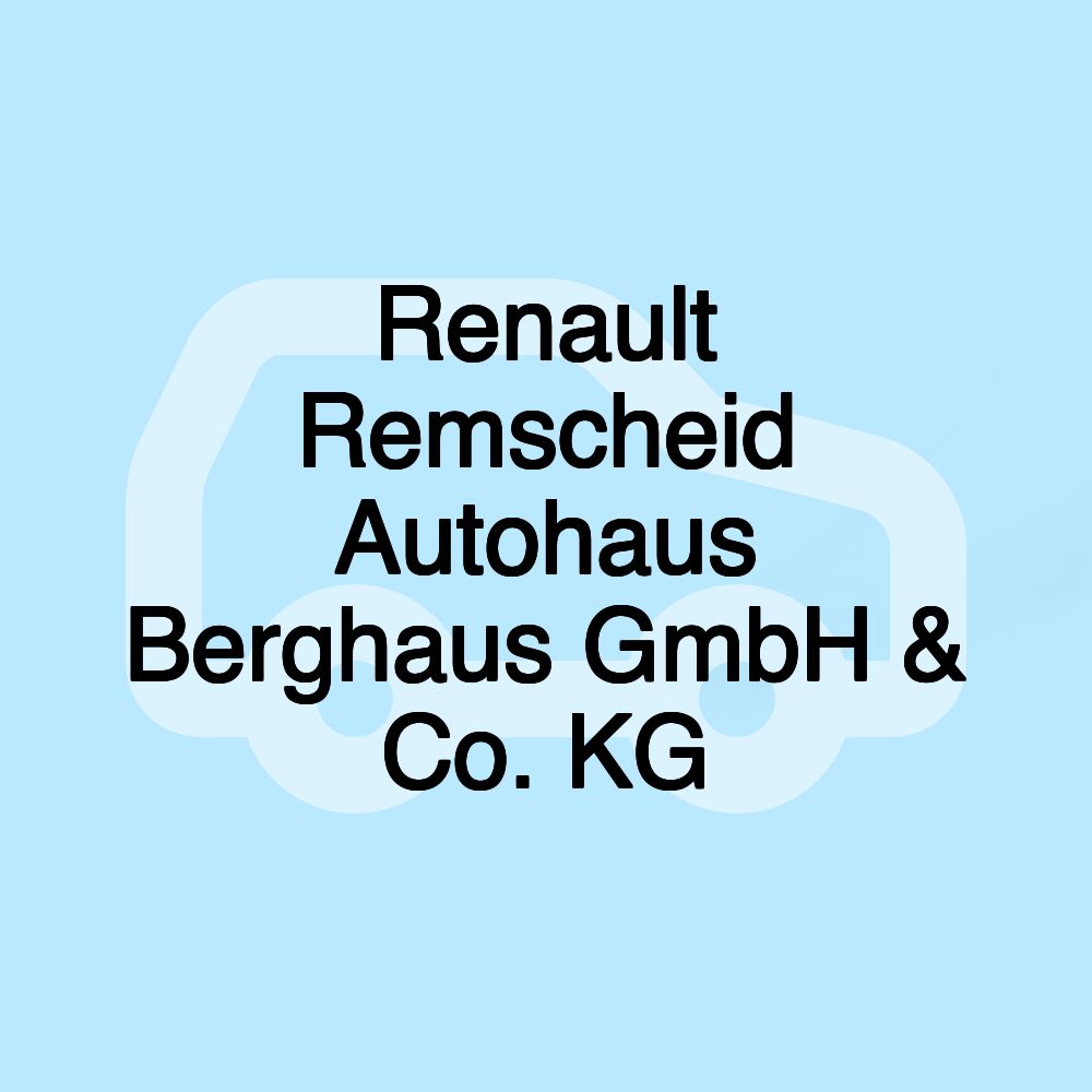 Renault Remscheid Autohaus Berghaus GmbH & Co. KG