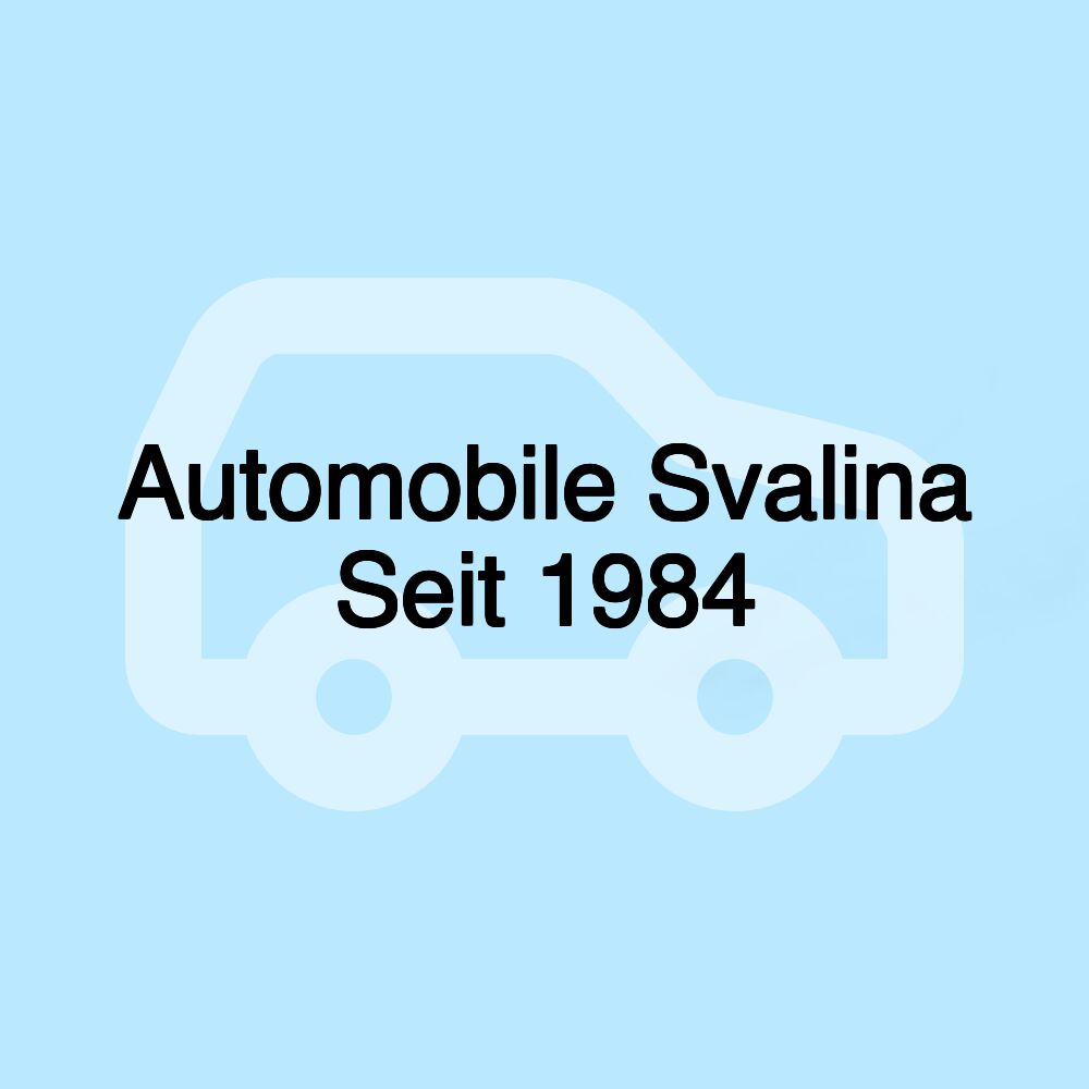 Automobile Svalina Seit 1984