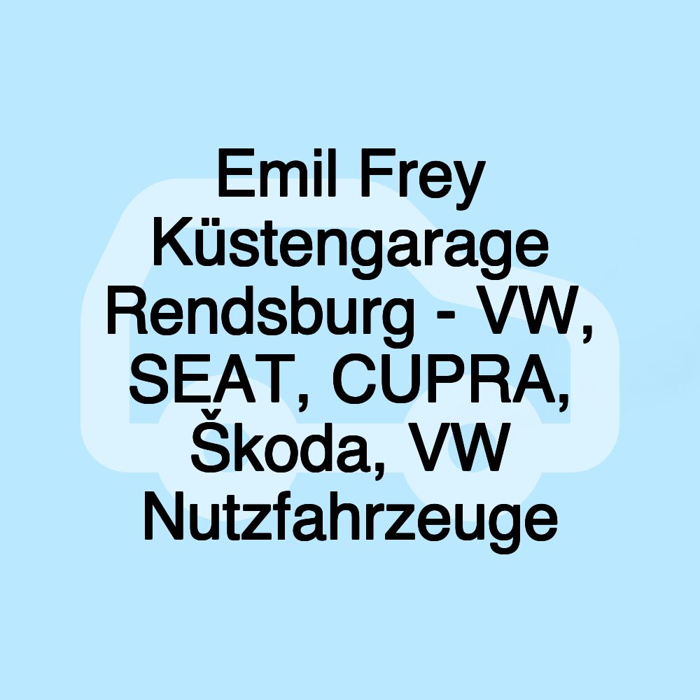 Emil Frey Küstengarage Rendsburg - VW, SEAT, CUPRA, Škoda, VW Nutzfahrzeuge