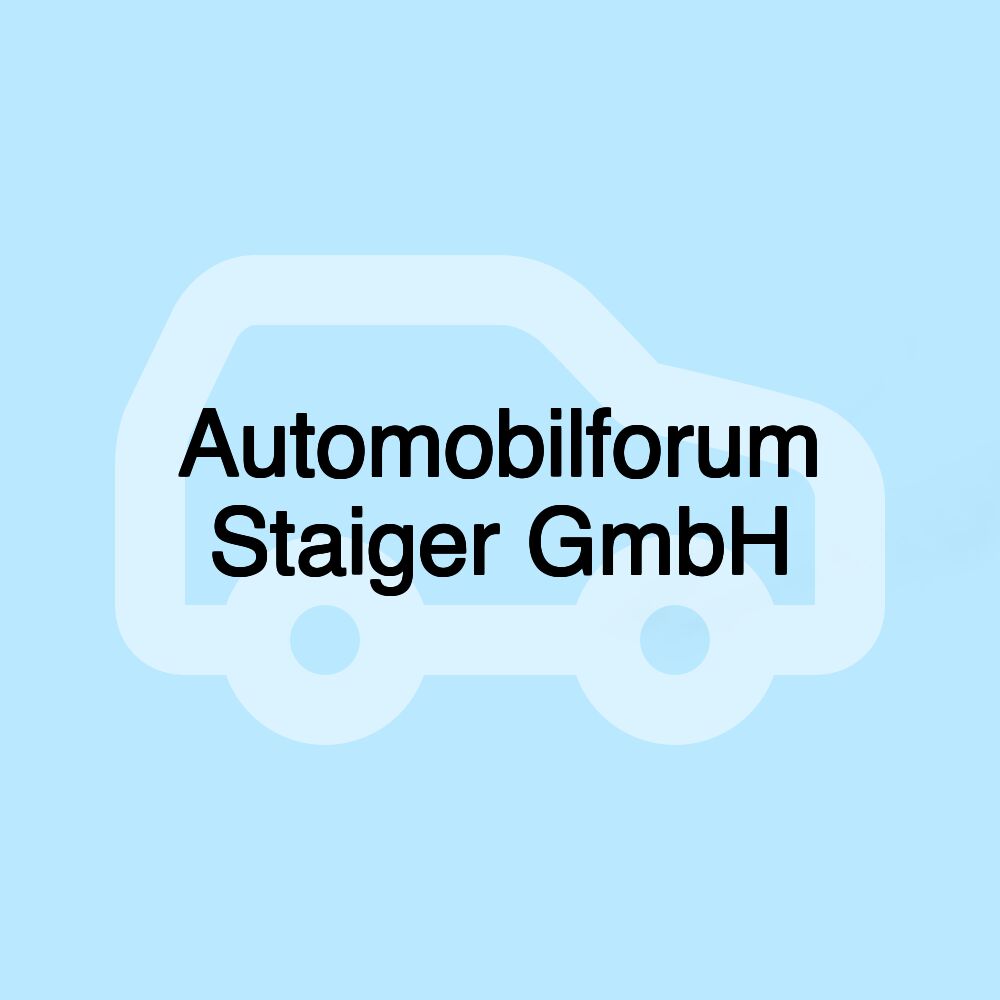 Automobilforum Staiger GmbH