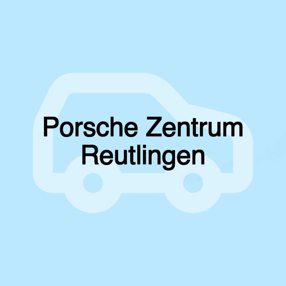 Porsche Zentrum Reutlingen