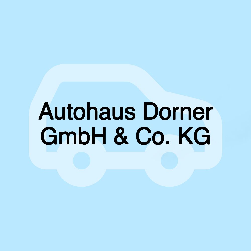 Autohaus Dorner GmbH & Co. KG