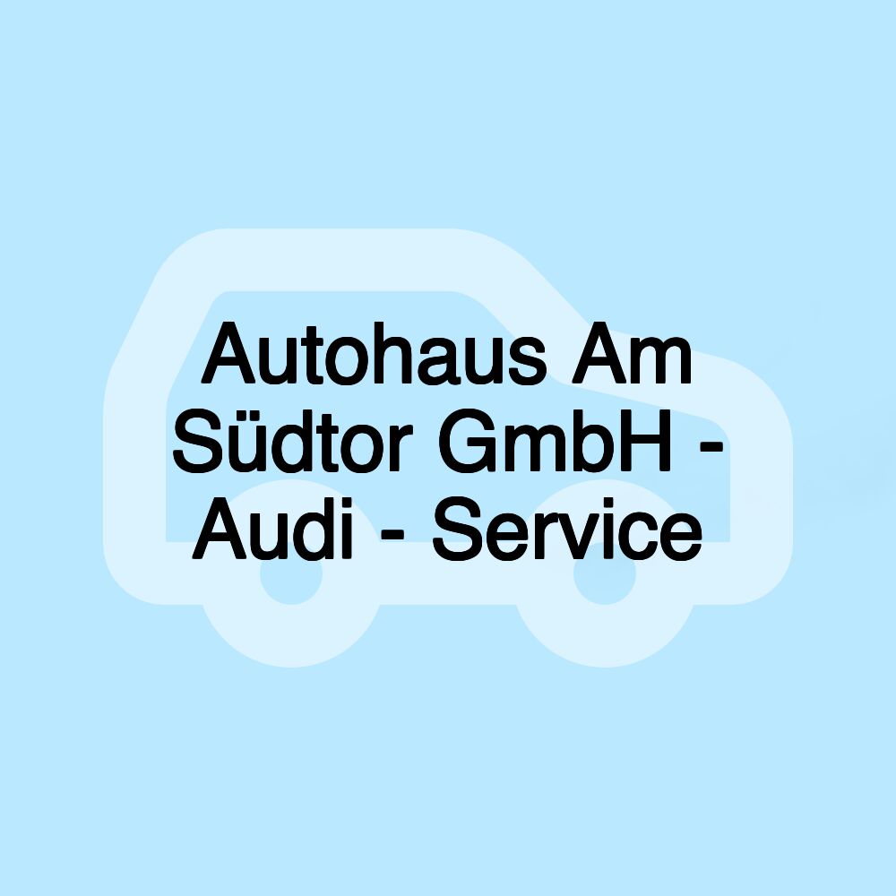 Autohaus Am Südtor GmbH - Audi - Service