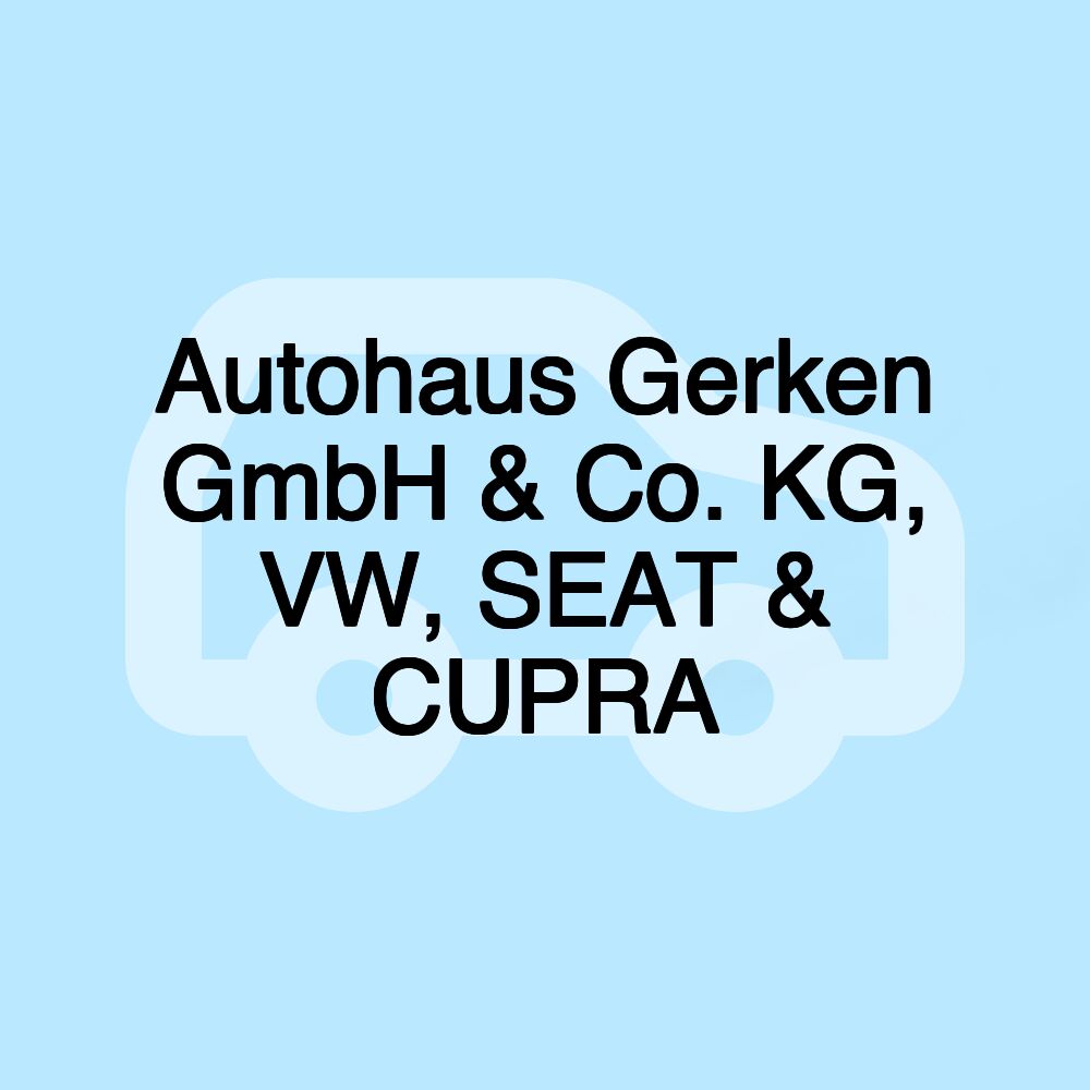 Autohaus Gerken GmbH & Co. KG, VW, SEAT & CUPRA