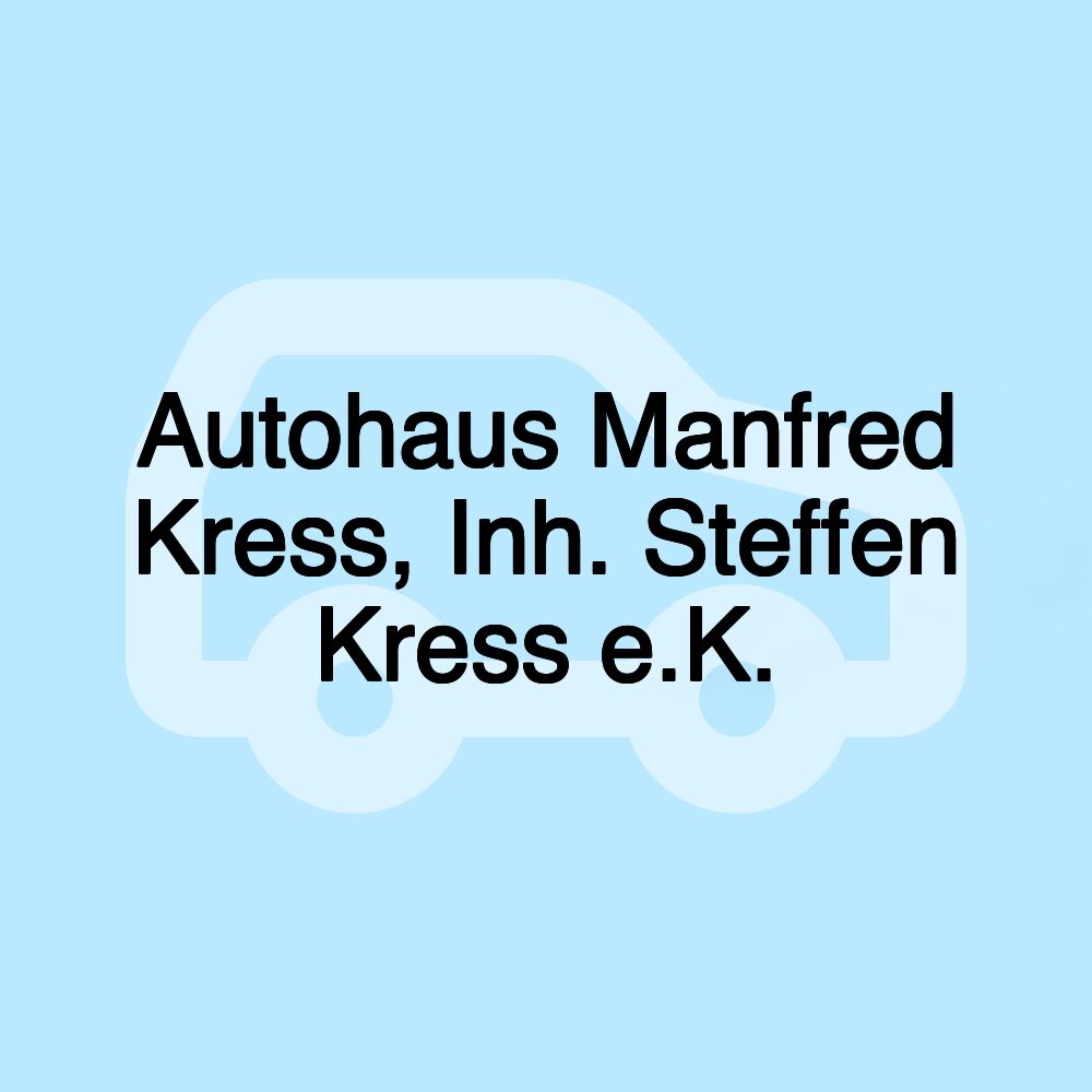 Autohaus Manfred Kress, Inh. Steffen Kress e.K.