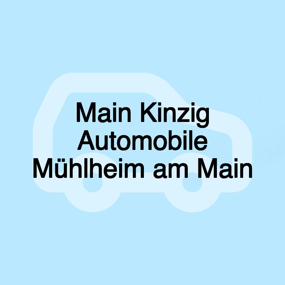 Main Kinzig Automobile Mühlheim am Main