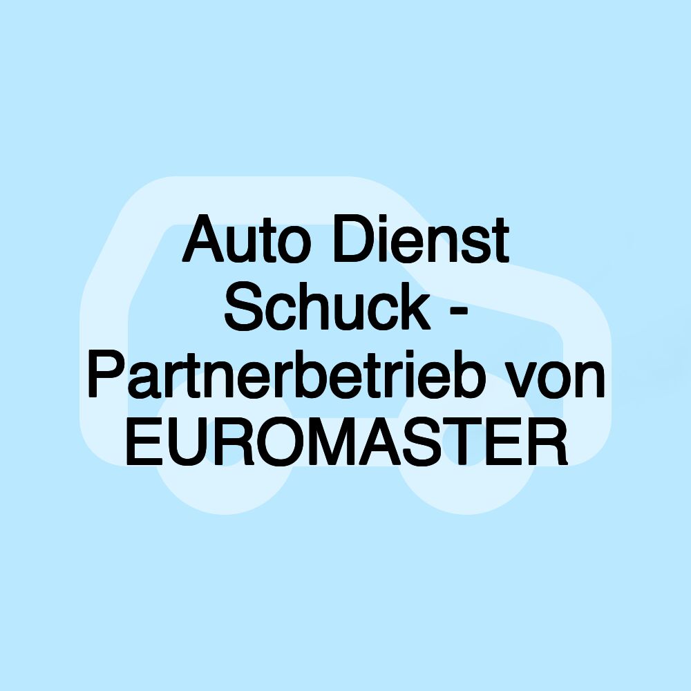 Auto Dienst Schuck - Partnerbetrieb von EUROMASTER