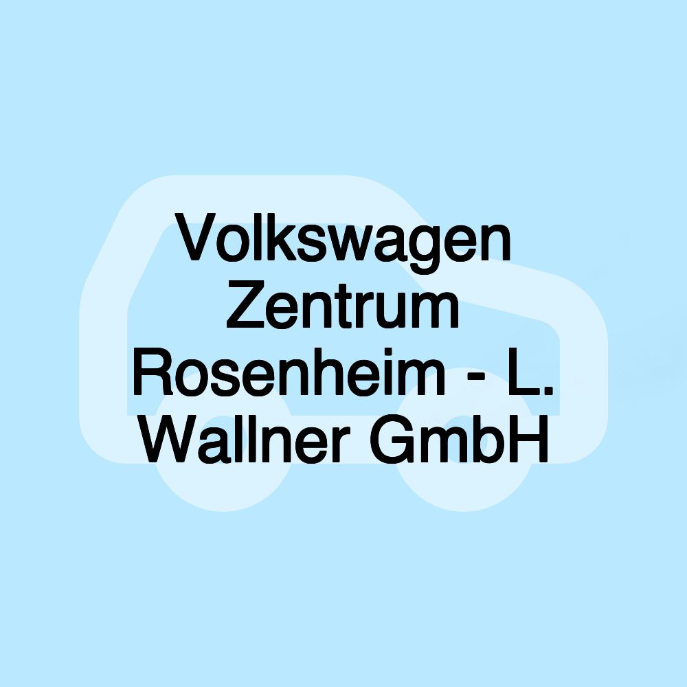 Volkswagen Zentrum Rosenheim - L. Wallner GmbH