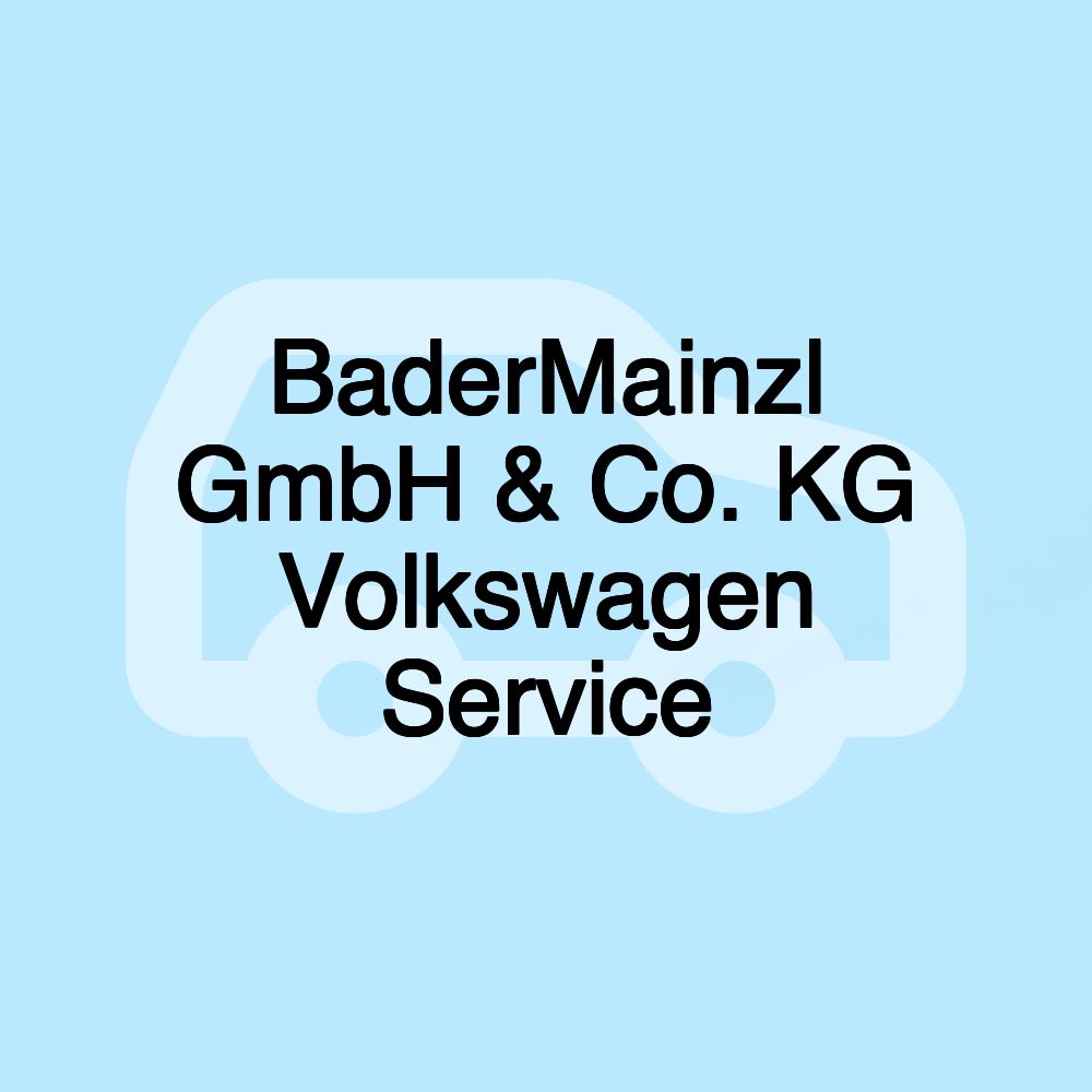 BaderMainzl GmbH & Co. KG Volkswagen Service