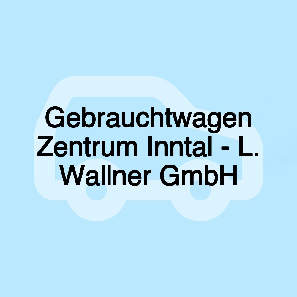 Gebrauchtwagen Zentrum Inntal - L. Wallner GmbH