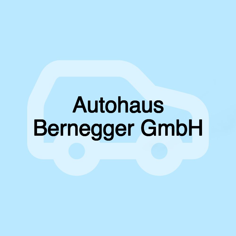 Autohaus Bernegger GmbH