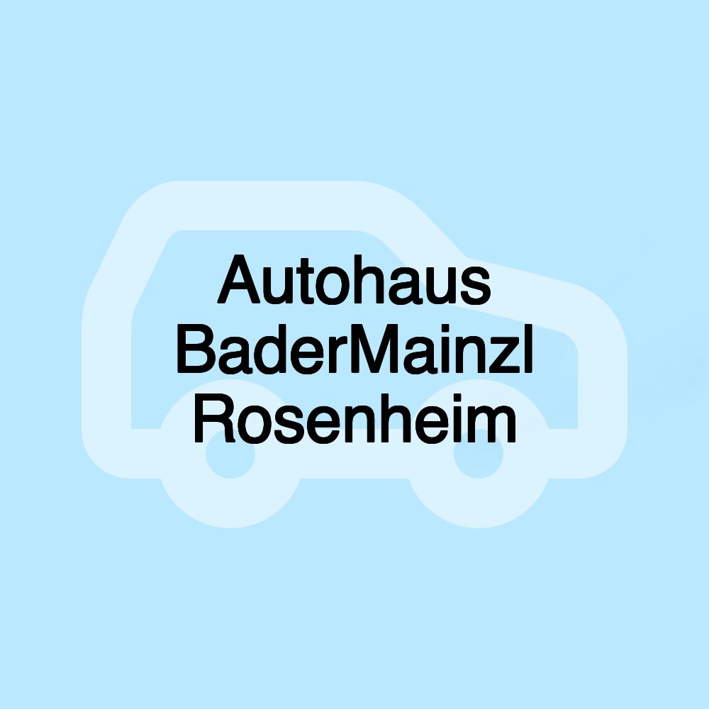 Autohaus BaderMainzl Rosenheim