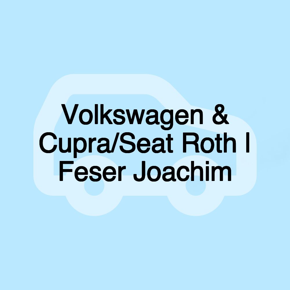 Volkswagen & Cupra/Seat Roth | Feser Joachim