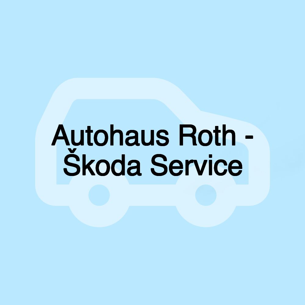 Autohaus Roth - Škoda Service