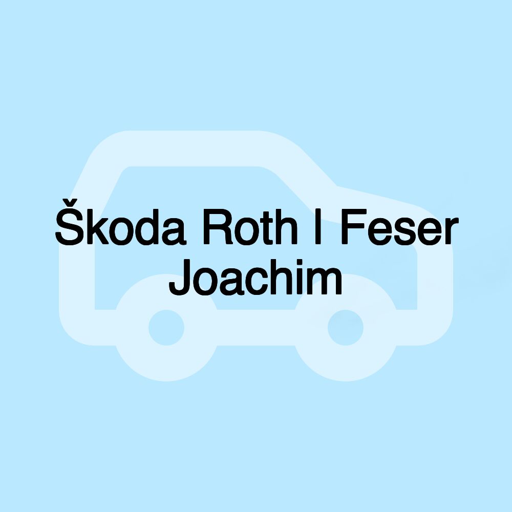 Škoda Roth | Feser Joachim