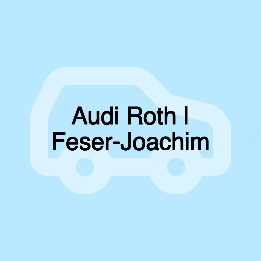 Audi Roth | Feser-Joachim