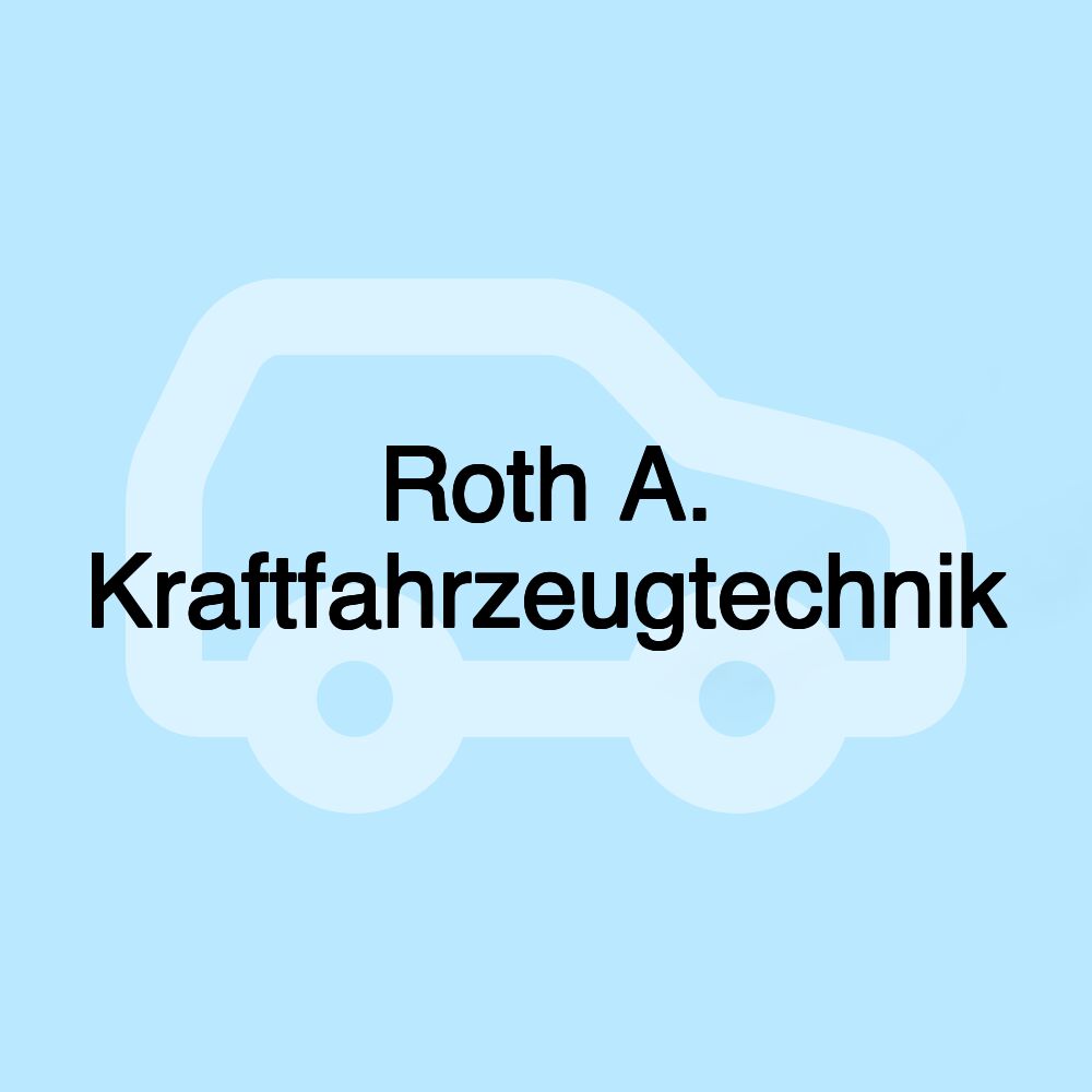 Roth A. Kraftfahrzeugtechnik